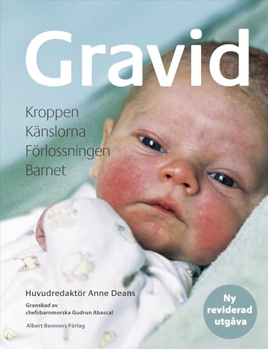 Gravid : kroppen, känslorna, förlossningen, barnet