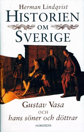 Historien Om Gustav Vasa Och Hans S'Oner Och D'Ottrar