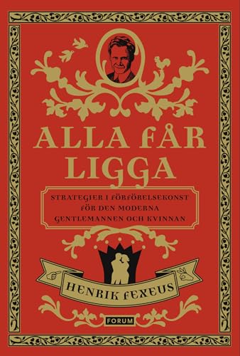 Alla får ligga : strategier i förförelsekonst för den moderna gentlemannen och kvinnan