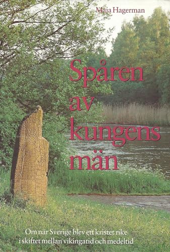 Spåren av kungens män : om när Sverige blev ett kristet rike i skiftet mellan vikingatid och medeltid (Pan Fakta)