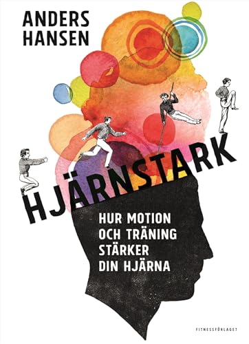 Hjärnstark : hur motion och träning stärker din hjärna