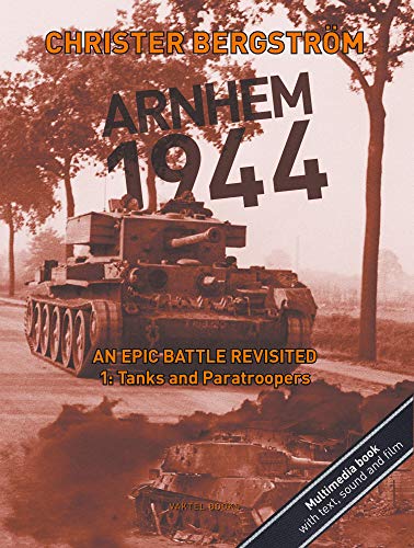 Arnhem 1944 An Epic Battle Revisited