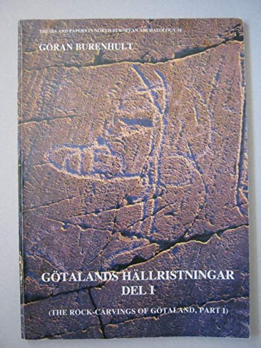 Götalands hällristningar: (utom Göteborgs och Bohus län sant Dalsland) (Theses and papers in North European archaeology)