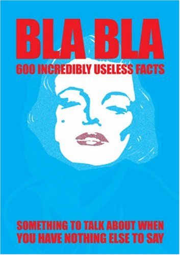 BLA BLA - 600 Useless Facts