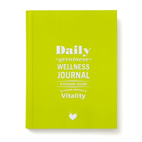 Dailygreatness Wellness Journal A Holistic Guide for Health Wellness Vitality