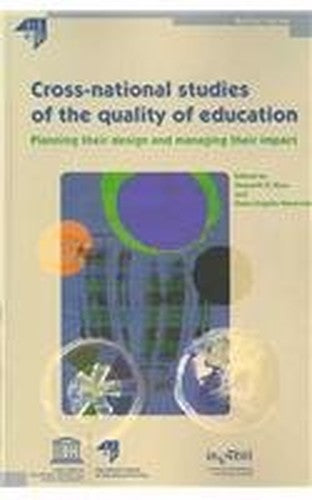 Cross-national Studies of the Quality of Education: Planning Their Design and Managing Their Impact (Iiep Studies Series)