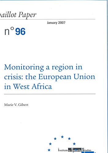 Monitoring a region in crisis: the European Union in West Africa (Chaillot Paper)