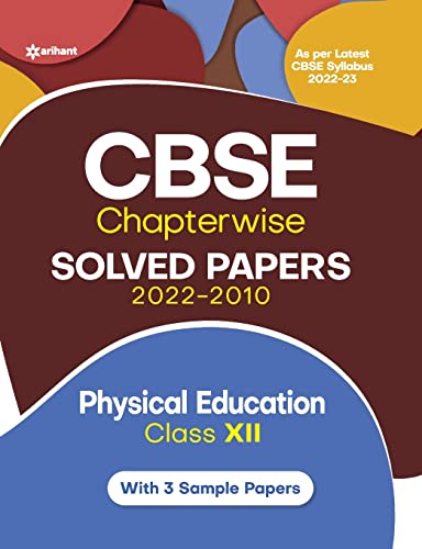Cbse Physical Education Chapterwise Solved Papers Class 12 for 2023 Exam (as Per Latest Cbse Syllabus 2022-23)