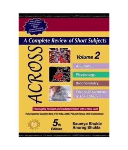 ACROSS: A Complete Review of Short Subjects (Vol 2) (Anatomy, Physiology, Biochemistry, Forensic)