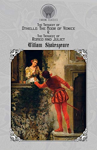 The Tragedy of Othello, The Moor of Venice & The Tragedy of Romeo and Juliet