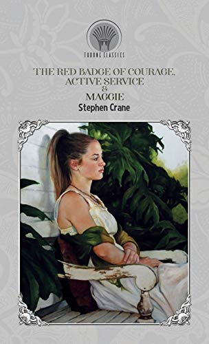 The Red Badge of Courage, Active Service & Maggie