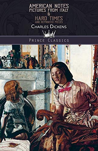 American Notes, Pictures from Italy & Hard Times And Reprinted Pieces