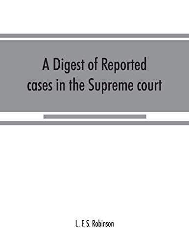 A digest of reported cases in the Supreme court, Court of insolvency, and courts of mines of the state of Victoria, and appeals therefrom to the High court of Australia and the Privy council