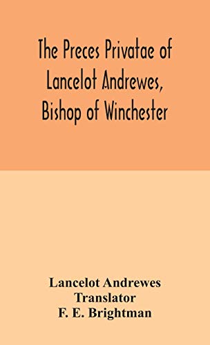 The Preces Privatae Of Lancelot Andrewes, Bishop Of Winchester