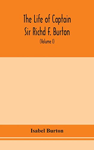 The Life Of Captain Sir Richd F. Burton (Volume I)