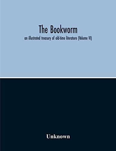 The Bookworm; An Illustrated Treasury Of Old-Time Literature (Volume Vi)