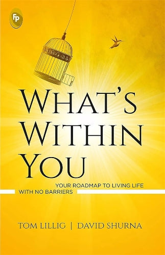 What's within You Your Roadmap to Living Life with No Barriers