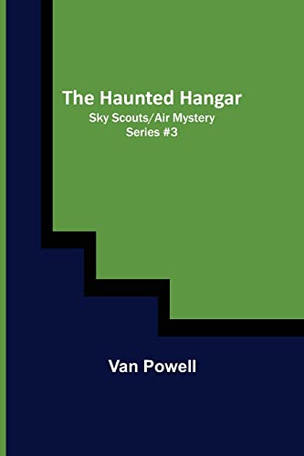 The Haunted Hangar; Sky Scouts/Air Mystery series #3