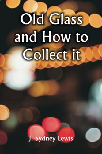 Old Glass and How to Collect it