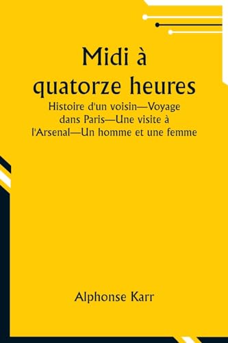 Midi quatorze heures; Histoire d'un voisin-Voyage dans Paris-Une visite l'Arsenal-Un homme et une femme