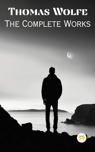 Thomas Wolfe: The Complete Works