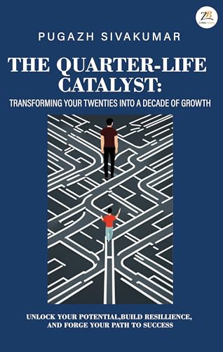 The Quarter-Life Catalyst: transforming your twenties into a decade of growth