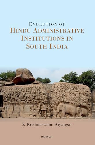 Evolution of Hindu Administrative Institutions in South India