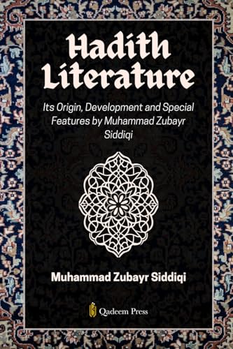 Hadith Literature - Its Origin, Development and Special Features (Edition1)
