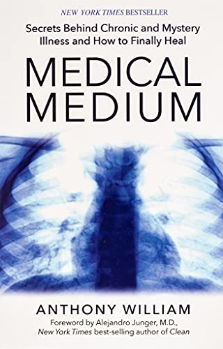 Medical Medium: Secrets Behind Chronic and Mystery Illness and How to Finally Heal