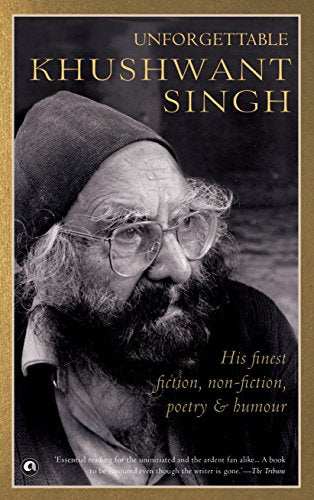 UNFORGETTABLE KHUSHWANT SINGH