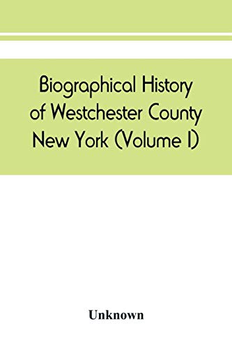 Biographical history of Westchester County, New York (Volume I)
