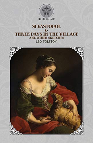 Sevastopol & Three Days in the Village, and Other Sketches