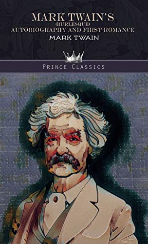 Mark Twain's (Burlesque) Autobiography and First Romance