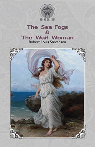 The Sea Fogs & The Waif Woman