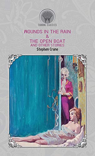 Wounds in the Rain & The Open Boat and Other Stories