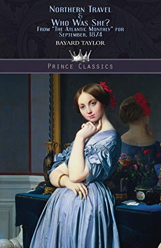 Northern Travel & Who Was She? From The Atlantic Monthly for September, 1874