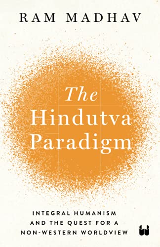 The Hindutva Paradigm: Integral Humanism and Quest for a Non-Western Worldview