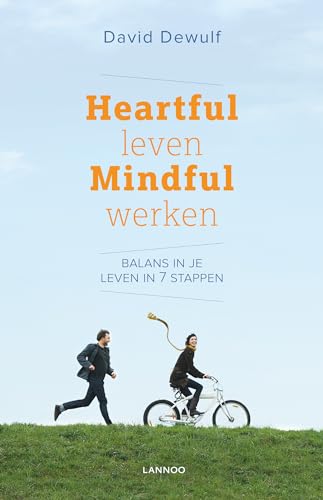Heartful leven mindful werken: Balans in je leven in 7 stappen