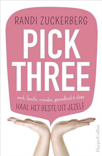 Pick three: werk, familie, vrienden, gezondheid en slaap : haal het beste uit jezelf