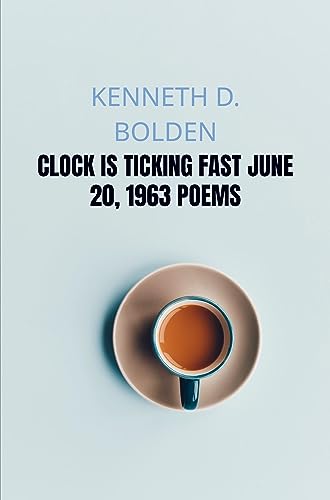 Clock Is Ticking Fast June 20, 1963 Poems