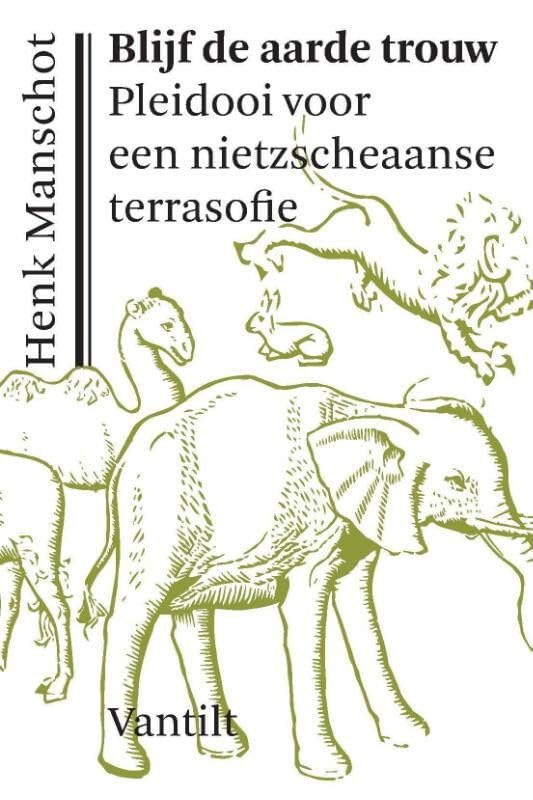 Blijf de aarde trouw: pleidooi voor een nietzscheaanse terrasofie (Kristalpaleis reeks voor eigentijdse filosofie)