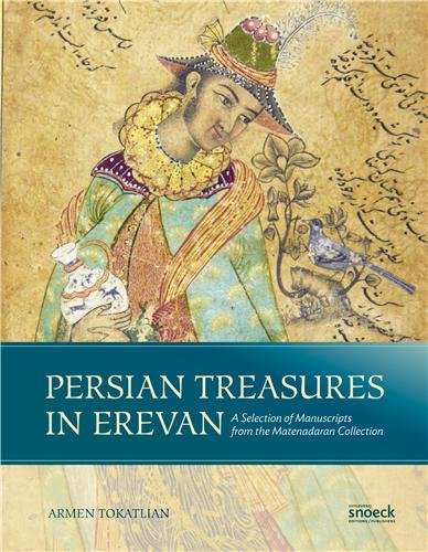 Persian Treasures in Erevan: A selection of manuscripts from the Matenadaran Collection: 0