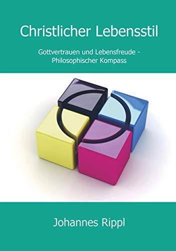 Christlicher Lebensstil: Gottvertrauen und Lebensfreude - Philosophischer Kompass