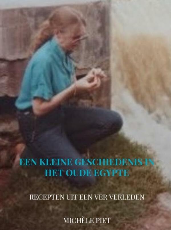 Een kleine geschiedenis in het Oude Egypte: Recepten uit een ver verleden