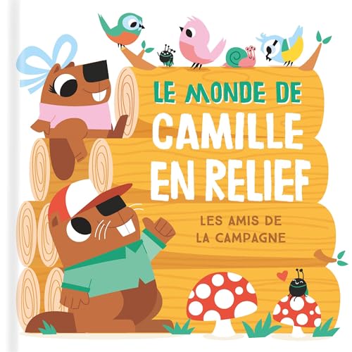 Le monde de Camille en relief: Les amis de la campagne