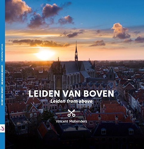Leiden van boven: Leiden from above (Leve Leiden!, 5)
