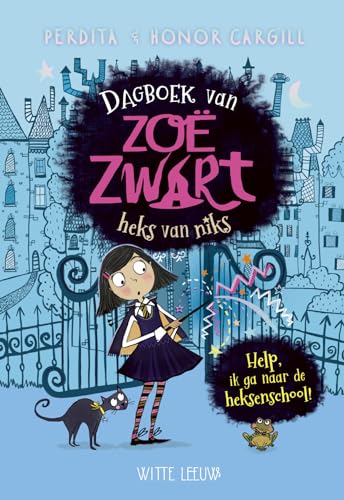Help, ik ga naar de heksenschool! (Dagboek van Zoë Zwart, 1)