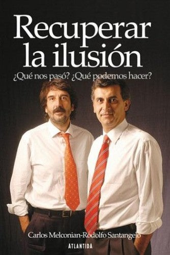 Recuperar la ilusión: ¿qué nos pasó? ¿qué podemos hacer?