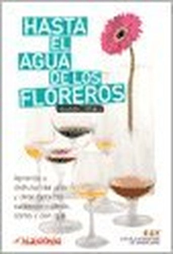 Hasta el agua de los floreros / Even the water in flower vases