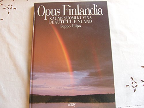 Opus Finlandia: Kaunis Suomi kuvina = beautiful Finland (Finnish Edition)